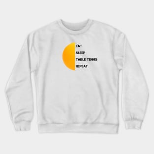 Eat, Sleep, Table Tennis Repeat Crewneck Sweatshirt